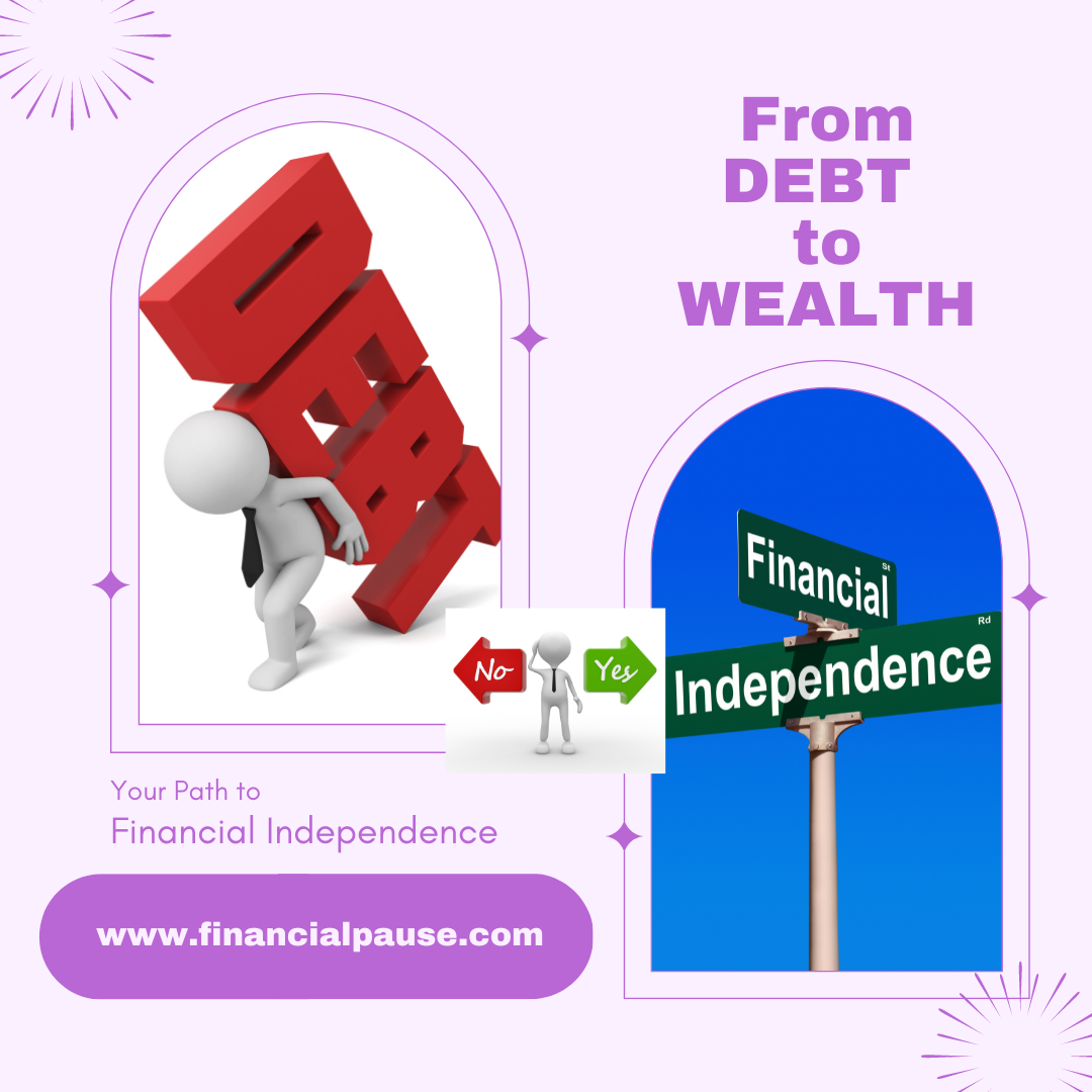 From Debt to WEALTH: Your Path to FINANCIAL INDEPENDENCE